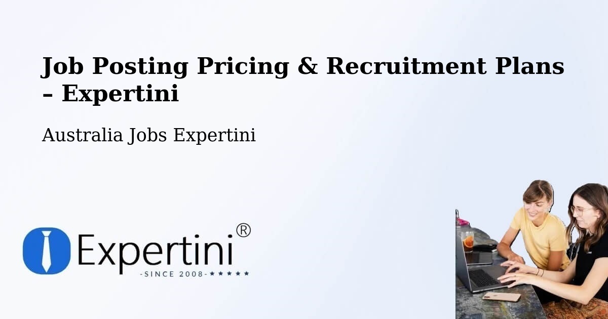 Job Posting Pricing & Recruitment Plans – Braddon - Braddon, Australia Jobs Expertini